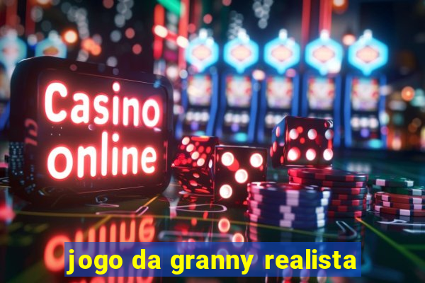 jogo da granny realista